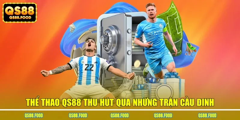 Thể thao QS88 thu hút qua những trận cầu đinh