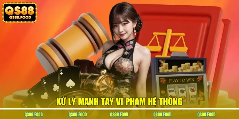 Xử lý mạnh tay vi phạm hệ thống
